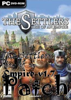 Box art for The Settlers: Rise of an Empire v1.7 Patch