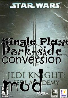 Box art for Single Player Dark-side conversion mod