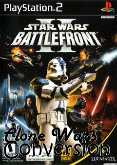 Box art for Clone Wars Conversion