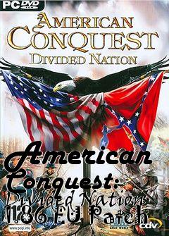 Box art for American Conquest: Divided Nation 1.86 EU Patch