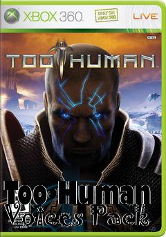 Box art for Too Human Voices Pack