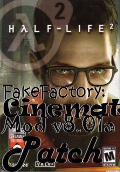 Box art for FakeFactory: Cinematic Mod v8.01a Patch