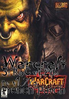 Box art for Warcraft 3: RoC v1.21b to v1.22a French Patch