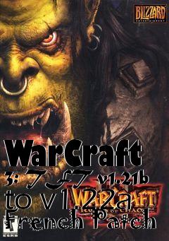 Box art for WarCraft 3: TFT v1.21b to v1.22a French Patch