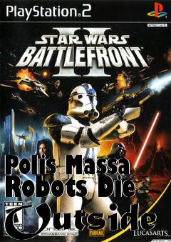 Box art for Polis Massa Robots Die Outside