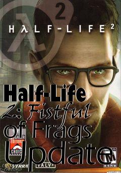 Box art for Half-Life 2: Fistful of Frags Update