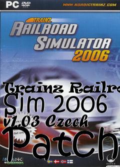 Box art for Trainz Railroad Sim 2006 v1.03 Czech Patch