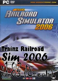 Box art for Trainz Railroad Sim 2006 v1.02 to v1.03 (Czech)