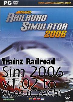 Box art for Trainz Railroad Sim 2006 v1.02 to v1.03 (Czech)