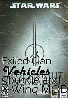 Box art for Exiled Clan Vehicles Shuttle and X-Wing MOD