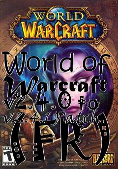 Box art for World of Warcraft v2.4.0 to v2.4.1 Patch (FR)