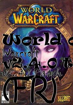 Box art for World of Warcraft v2.4.0 to v2.4.1 Patch (FR)