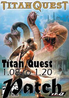 Box art for Titan Quest 1.08 to 1.20 Patch