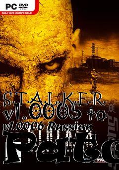 Box art for S.T.A.L.K.E.R. v1.0005 to v1.0006 Russian Patch