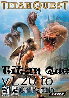 Box art for Titan Quest v1.20 to v1.30r Patch