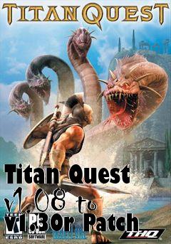 Box art for Titan Quest v1.08 to v1.30r Patch