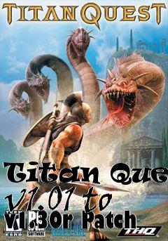 Box art for Titan Quest v1.01 to v1.30r Patch