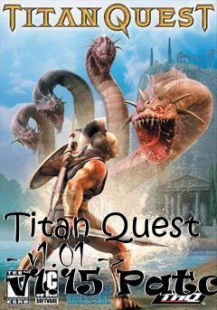 Box art for Titan Quest - v1.01 -> v1.15 Patch