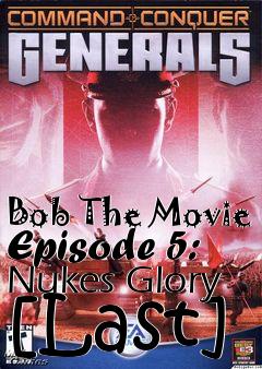 Box art for Bob The Movie Episode 5: Nukes Glory [Last]