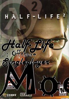 Box art for Half-Life 2: Offshore Singleplayer Mod