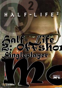 Box art for Half-Life 2: Offshore Singleplayer Mod