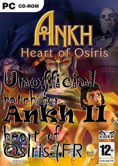 Box art for Unofficial patch for Ankh II : heart of Osiris (FR