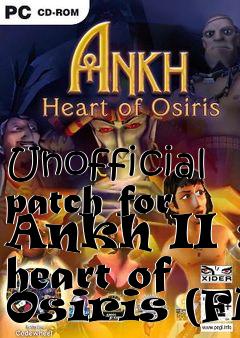 Box art for Unofficial patch for Ankh II : heart of Osiris (FR