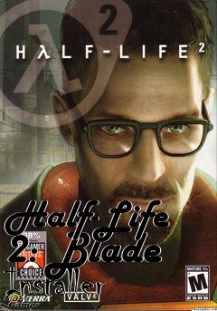 Box art for Half-Life 2: Blade Installer