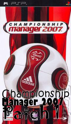 Box art for Championship Manager 2007 Patch 1