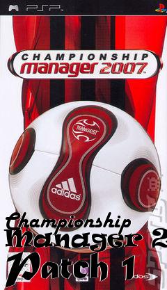 Box art for Championship Manager 2007 Patch 1