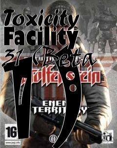 Box art for Toxicity Facility 31 (Beta 1)