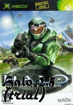 Box art for Halo 2.5 (trial)