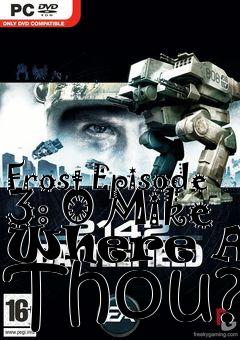Box art for Frost Episode 3: O Mike Where Art Thou?
