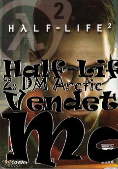 Box art for Half-Life 2: DM Arctic Vendetta Map