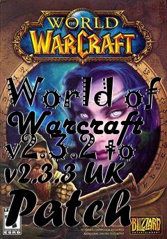 Box art for World of Warcraft v2.3.2 to v2.3.3 UK Patch