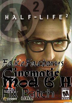 Box art for FakeFactorys Cinematic Mod 6 Hot Fix Patch