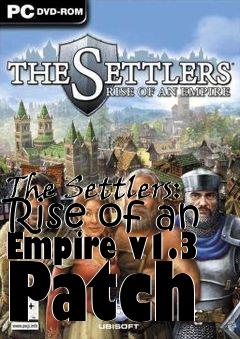 Box art for The Settlers: Rise of an Empire v1.3 Patch