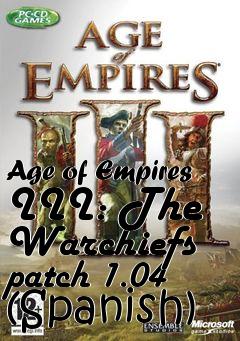 Box art for Age of Empires III: The Warchiefs patch 1.04 (Spanish)