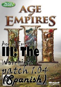 Box art for Age of Empires III: The Warchiefs patch 1.04 (Spanish)