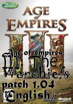 Box art for Age of empires III: The Warchiefs patch 1.04 (English)
