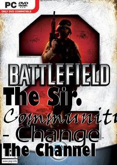 Box art for The Sir. Community - Change The Channel