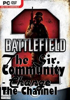 Box art for The Sir. Community - Change The Channel