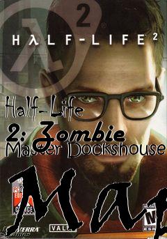 Box art for Half-Life 2: Zombie Master Dockshouse Map