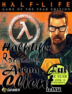 Box art for Half-Life: Ragnarok Arena Full Client