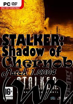 Box art for STALKER: Shadow of Chernobyl Patch 1.0004 (WW)