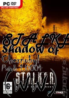 Box art for STALKER: Shadow of Chernobyl Patch 1.0004 (WW)