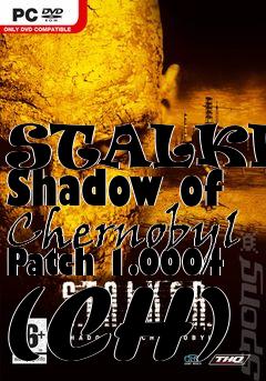 Box art for STALKER: Shadow of Chernobyl Patch 1.0004 (CH)