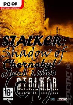 Box art for STALKER: Shadow of Chernobyl Patch 1.0004 (CH)