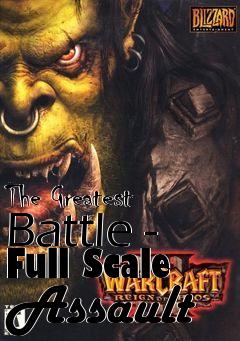 Box art for The Greatest Battle - Full Scale Assault