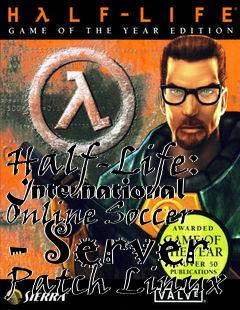 Box art for Half-Life: International Online Soccer - Server Patch Linux